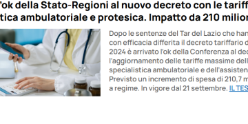 Nazionale: Lea. C’è l’ok della Stato-Regioni al nuovo decreto con le tariffe per specialistica ambulatoriale e protesica. Impatto da 210 milioni di euro.